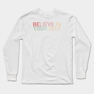 BELIVE ON YOUR SELF Long Sleeve T-Shirt